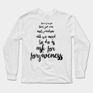 There is no sin that God cannot pardon. All we need to do is ask for forgiveness.  Long Sleeve T-Shirt